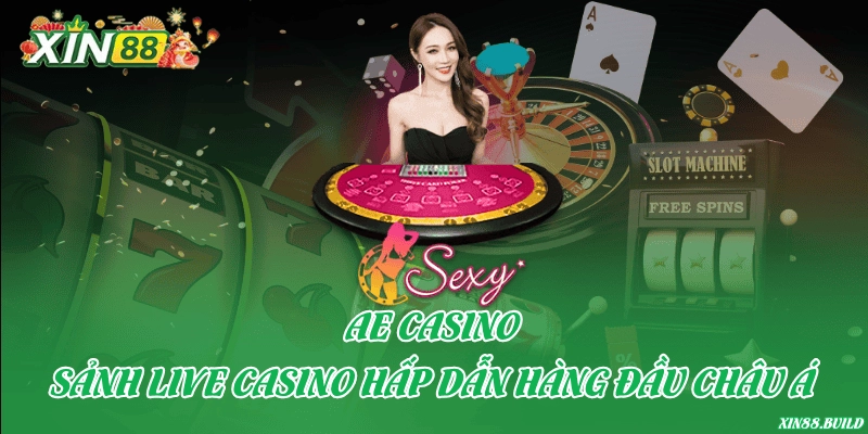 AE Casino – Sảnh live casino hấp dẫn hàng đầu châu Á
