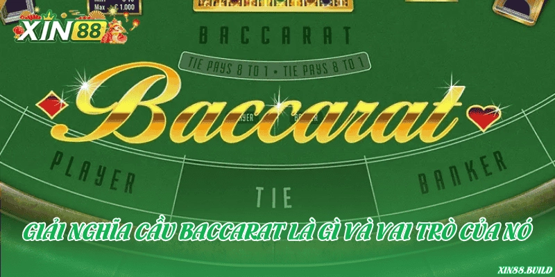 Giải nghĩa cầu Baccarat là gì và vai trò