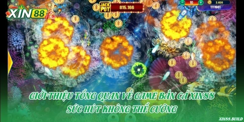 Giới thiệu tổng quan về game bắn cá Xin88