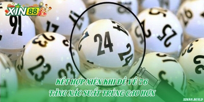 Kết hợp xiên khi đề về 76